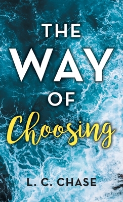 The Way of Choosing by L. C. Chase