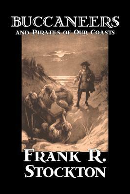 Buccaneers and Pirates of Our Coasts by Frank R. Stockton, Nonfiction, History by Frank R. Stockton
