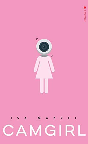 Camgirl by Isa Mazzei