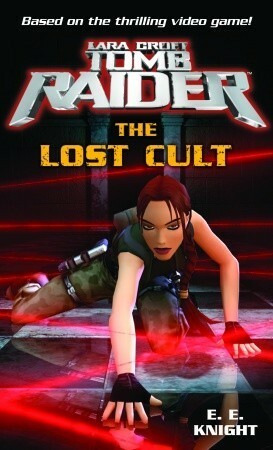 Lara Croft, Tomb Raider: The Lost Cult by E.E. Knight