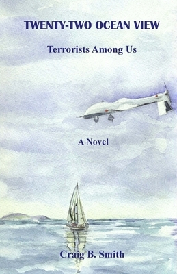 Twenty-Two Ocean View: Terrorists Among Us by Craig B. Smith