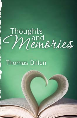 Thoughts and Memories by Thomas Dillon