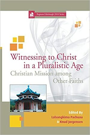 Witnessing to Christ in a Pluralistic World by Knud Jorgensen, Lalsangkima Pachuau