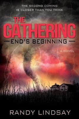 The Gathering: End's Beginning by Randy Lindsay