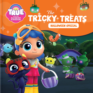 True and the Rainbow Kingdom: The Tricky Treats (Halloween Special): Includes a Halloween Mask! by 