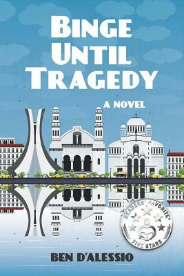 Binge Until Tragedy by Ben D'Alessio