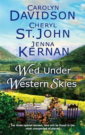 Wed Under Western Skies: Abandoned \\ Almost a Bride \\ His Brother's Bride by Cheryl St. John, Carolyn Davidson, Jenna Kernan
