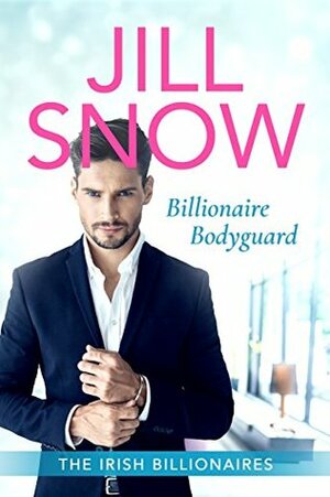 Billionaire Bodyguard: Clean Billionaire Romance by Jill Snow