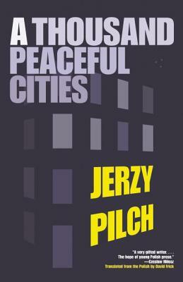 A Thousand Peaceful Cities by Jerzy Pilch