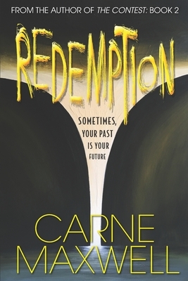 Redemption: Sometimes, your past is your future by Carne Maxwell