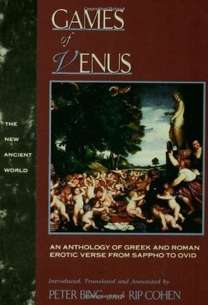 Games of Venus: An Anthology of Greek and Roman Erotic Verse from Sappho to Ovid by Rip Cohen, Peter Bing