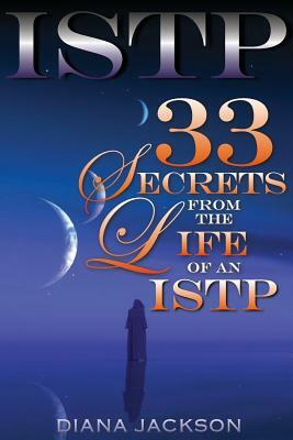 Istp: 33 Secrets From The Life of an ISTP by Diana Jackson