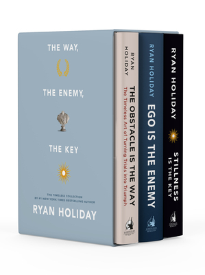 The Way, the Enemy, and the Key: A Boxed Set of the Obstacle Is the Way, Ego Is the Enemy & Stillness Is the Key by Ryan Holiday