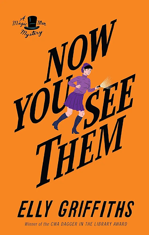 Now You See Them by Elly Griffiths