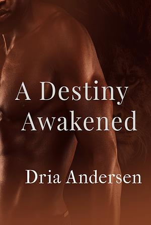A Destiny Awakened by Dria Andersen