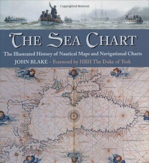 Sea Chart, the by HRH The Duke of York, John Blake