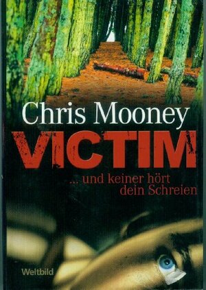 Victim : ... und keiner hört dein Schreien by Chris Mooney