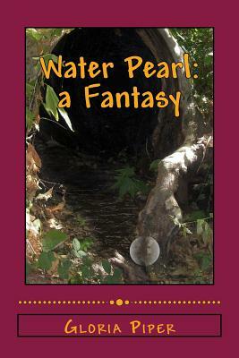 Water Pearl: A Fantasy by Gloria Piper