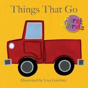 Things That Go by Lisa M. Gardiner, Flowerpot Press