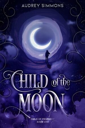 Child of the Moon by Audrey Simmons, Audrey Simmons