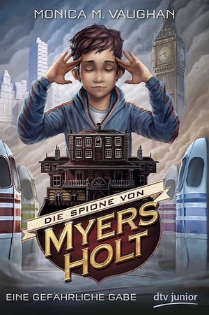 Die Spione von Myers Holt: Gefährliche Gabe by M.M. Vaughan