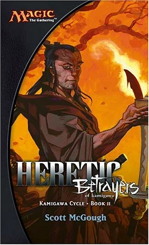 Heretic: Betrayers of Kamigawa by Scott McGough