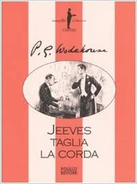 Jeeves taglia la corda by P.G. Wodehouse