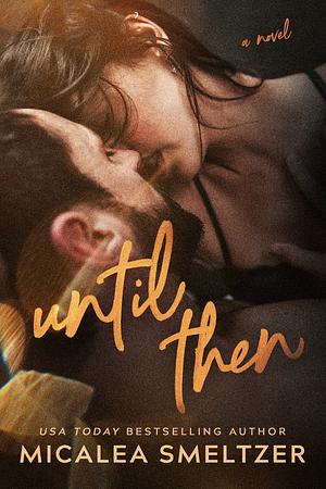 Until Then by Micalea Smeltzer