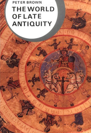 The World of Late Antiquity 150-750 by Peter R.L. Brown