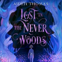 Lost in the Never Woods by Aiden Thomas