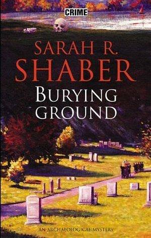 Burying Ground by Sarah R. Shaber, Sarah R. Shaber