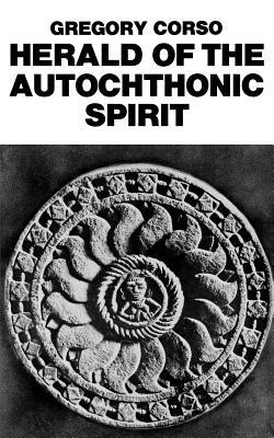 Herald of the Autochthonic Spirit by Gregory Corso