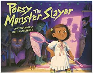 Poesy the Monster Slayer by Matt Rockefeller, Cory Doctorow