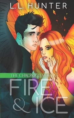 The Chronicles of Fire and Ice by L.L. Hunter