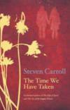 The Time We Have Taken by Steven Carroll