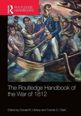 The Routledge Handbook of the War of 1812 by 