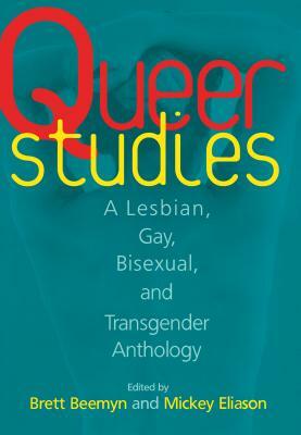 Queer Studies: A Lesbian, Gay, Bisexual, and Transgender Anthology by 