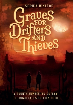 Graves for Drifters and Thieves by Sophia Minetos