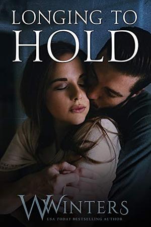 Longing to Hold by W. Winters