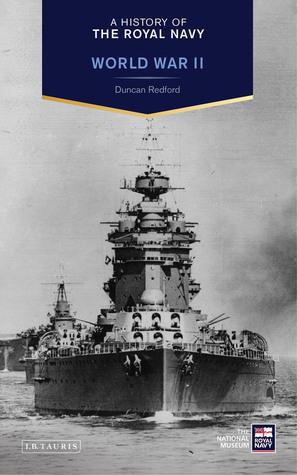 A History of the Royal Navy: World War II by Duncan Redford