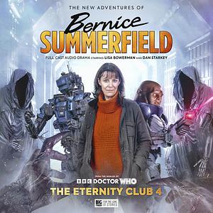 The New Adventures of Bernice Summerfield Volume 08: The Eternity Club 4 by Tim Foley