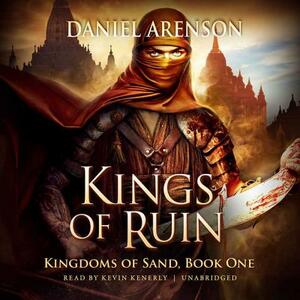 Kings of Ruin: Kingdoms of Sand, Book 1 by Daniel Arenson