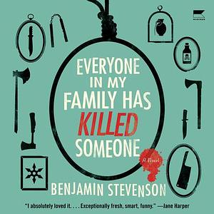 Everyone in My Family Has Killed Someone by Benjamin Stevenson