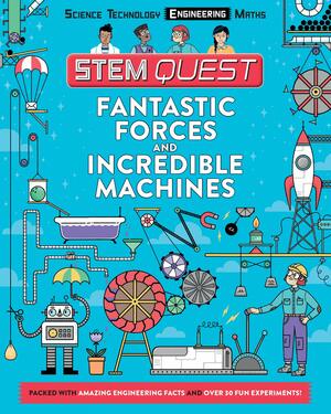 STEM Quest: Fantastic Forces and Incredible Machines by Nick Arnold