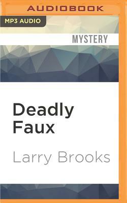 Deadly Faux by Larry Brooks