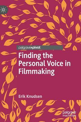 Finding the Personal Voice in Filmmaking by Erik Knudsen