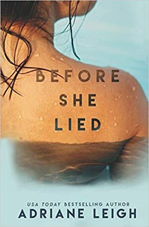 Before She Lied by Adriane Leigh