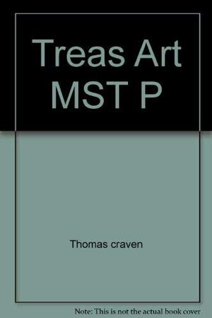 A Treasury of Art Masterpieces: From the Renaissance to the Present Day by Thomas Craven