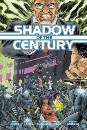 Shadow of the Century by Stephen Blackmoore, Brian Engard, Robert Donoghue, Mike Olson, Morgan Ellis