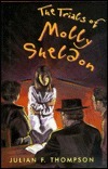 The Trials of Molly Sheldon by Julian F. Thompson